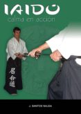 IAIDO: LA CALMA EN ACCION de NALDA ALBIAC, JOSE SANTOS 