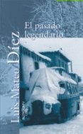 EL PASADO LEGENDARIO de DIEZ, LUIS MATEO 