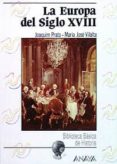 LA EUROPA DEL SIGLO XVIII di PRATS, JOAQUIN  VILLALTA, MARIA JOSE 