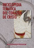 ENCICLOPEDIA TEMATICA DEL CORAZON DE CRISTO di CERVERA BARRANCO, PABLO 