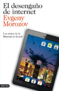 EL DESENGAO DE INTERNET de MOROZOV, EVGENY 