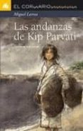 LAS ANDANZAS DE KIP PARVATI de LARREA, MIGUEL 