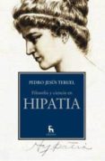 FILOSOFIA Y CIENCIA EN HIPATIA di TERUEL, PEDRO JESUS 