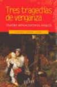 TRES TRAGEDIAS DE VENGANZA: TEATRO RENACENTISTA INGLES di VV.AA. 