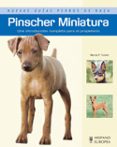 PINSCHER MINIATURA: UNA INTRODUCCION COMPLETA PARA EL PROPIETARIO di TUCKER, MARCIA P. 
