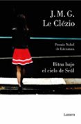 BITNA BAJO EL CIELO DE SEUL de LE CLEZIO, JEAN MARIE GUSTAVE 