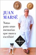 NOTAS PARA UNAS MEMORIAS QUE NUNCA ESCRIBIRE di MARSE, JUAN 