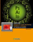 APRENDER INTEGRACION ENTRE PHOTOSHOP ILLUSTRATOR E INDESIGN di VV.AA. 