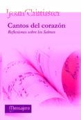 CANTOS DEL CORAZON: REFLEXIONES SOBRE LOS SALMOS di CHITTISTER, JOAN 