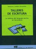 TALLERES DE ESCRITURA: LA ESTETICA DEL LENGUAJE ESCRITO, EN SECUN DARIA de CASASECA HERNANDEZ, SALUSTIANO 