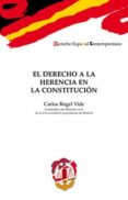 DERECHO A LA HERENCIA EN LA CONSTITUCIN de ROGEL VIDE, CARLOS 