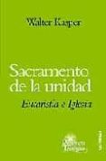 SACRAMENTO DE LA UNIDAD: EUCARISTIA E IGLESIA de WALTER, KASPER 