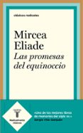 LAS PROMESAS DEL EQUINOCCIO de ELIADE, MIRCEA 