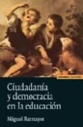 CIUDADANIA Y DEMOCRACIA EN LA EDUCACION de RUMAYOR, MIGUEL 