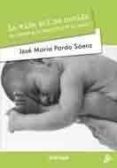 LA VIDA DEL NO NACIDO. EL ABORTO Y LA DIGNIDAD DE LA MUJER de PARDO SAENZ, JOSE MARIA 