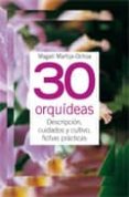 30 ORQUIDEAS di MARTIJA-OCHOA, MAGALI 