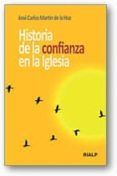 HISTORIA DE LA CONFIANZA EN LA IGLESIA de MARTIN DE LA HOZ, JOSE CARLOS 