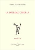 LA SOLEDAD CRIOLLA de ASUNCION ALONSO, MARTHA 