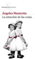 LA EMOCION DE LAS COSAS de MASTRETTA, ANGELES 