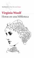 HORAS EN UNA BIBLIOTECA de WOOLF, VIRGINIA 