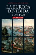 LA EUROPA DIVIDIDA 1559-1598 di ELLIOTT, JOHN H. 