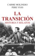 LA TRANSICION: HISTORIA Y RELATOS di MOLINERO, CARME  YSAS, PERE 