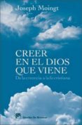 CREER EN EL DIOS QUE VIENE: DE LA CREENCIA A LA FE CRISTIANA de MOINGT, JOSEPH 