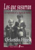 LOS QUE SUSURRAN de FIGES, ORLANDO 