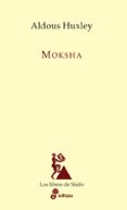 MOKSHA de HUXLEY. ALDOUS 