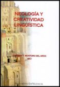 NEOLOGIA Y CREATIVIDAD LINGUISTICA de TOMAS MONTORO DEL ARCO, ESTEBAN 