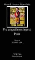 UNA EDUCACION SENTIMENTAL. PRAGA de VAZQUEZ MONTALBAN, MANUEL 