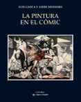 LA PINTURA EN EL CMIC de GASCA, LUIS MENSURO, ASIER 