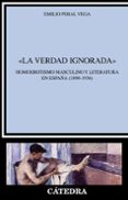 LA VERDAD IGNORADA di PERAL VEGA, EMILIO 
