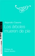 LOS ARBOLES MUEREN DE PIE de CASONA, ALEJANDRO 