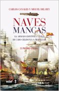 NAVES MANCAS: LA ARMADA ESPAOLA A VELA: DE LAS DUNAS A TRAFALGAR de CANALES, CARLOS REY, MIGUEL DEL 