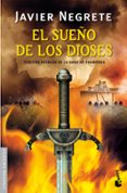 EL SUEO DE LOS DIOSES (TETRALOGIA LA ESPADA DE FUEGO 3) de NEGRETE, JAVIER 