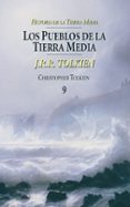 LOS PUEBLOS DE LA TIERRA MEDIA (HISTORIA DE LA TIERRA MEDIA; T. 9 ) de TOLKIEN, J.R.R. 