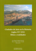 CIUDADES DE JAEN EN LA HISTORIA (SIGLOS XV-XXI) MITOS Y REALIDADE S de DELGADO BARRADO, JOSE MIGUEL 