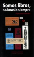 SOMOS LIBROS, SEAMOSLO SIEMPRE de IWASAKI CAUTI, FERNANDO 