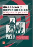 DIRECCION Y ADMINISTRACION INTEGRADA DE PERSONAS: FUNDAMENTOS, PR OCESOS Y TECNICAS EN PRACTICA de MORALES GUTIERREZ, ALFONSO CARLOS  ARIZA MONTES, JOSE ANTONIO 