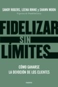 FIDELIZAR SIN LMITES di ROGERS, LEENA RINNE 