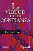 LA VIRTUD DE LA CONFIANZA de DIAZ, CARLOS 