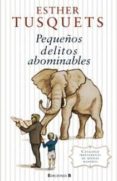 PEQUEOS DELITOS ABOMINABLES de TUSQUETS, ESTHER 