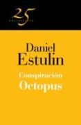 CONSPIRACION OCTOPUS (COLECCION 25 ANIVERSARIO) de ESTULIN, DANIEL 