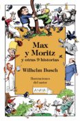 MAX Y MORITZ Y OTRAS 9 HISTORIAS de BUSCH, WILHELM 