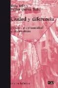 CIUDAD Y DIFERENCIA: GENERO, COTIDIANEIDAD Y ALTERNATIVAS de TELLO, ROSA 