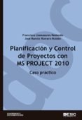 PLANIFICACION Y CONTROL DE PROYECTOS CON MSPROYETC 2010: CASO PRA CTICO de LLAMAZARES REDONDO, FRANCISCO  ROMERO ROLDAN, JOSE RAMON 