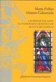 LAS REINAS Y EL ARTE di PELLON GOMEZ-CALCERRADA, M 
