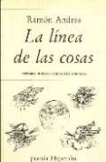 LA LINEA DE LAS COSAS de ANDRES, RAMON 