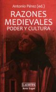 RAZONES MEDIEVALES. PODER Y CULTURA di PEREZ, ANTONIO 